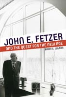 John E. Fetzer and the Quest for the New Age,  read by Gary MacFadden