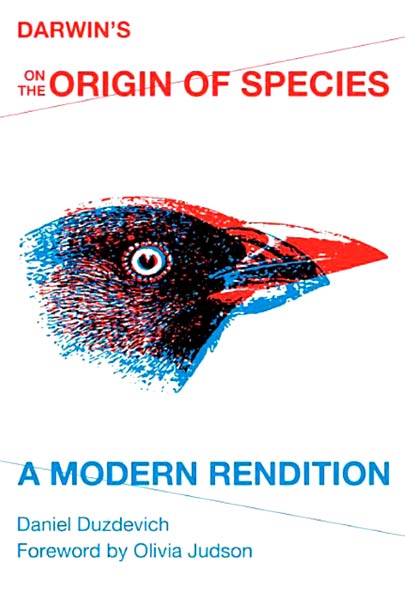 Darwin's on the Origin of Species; A Modern Rendition by Daniel Duzdevich