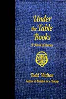 Under the Table Books,  read by Todd Walton